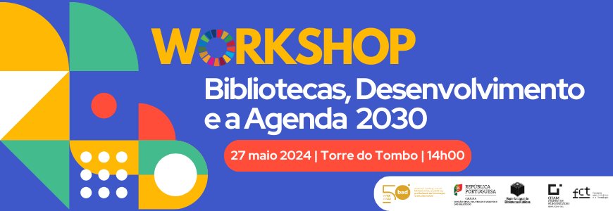 Workshop – Bibliotecas, Desenvolvimento e a agenda 2030, 27 maio 2024